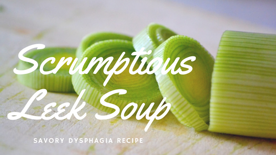 Dysphagia Recipe | Leek Soup